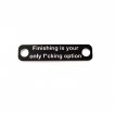 Bestel de Finishing is your only f*cking option armband